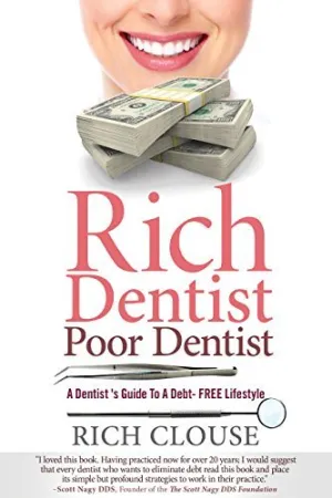 Rich Dentist Poor Dentist: A Dentist’s Guide to a Debt-Free