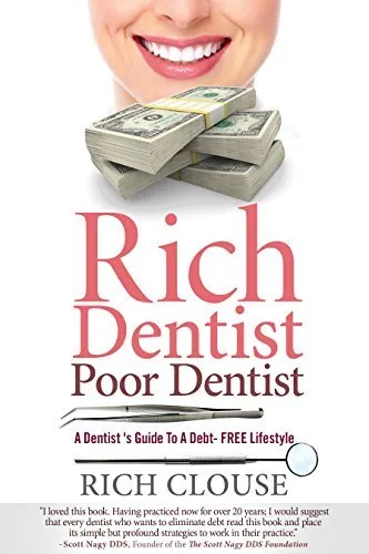 Rich Dentist Poor Dentist: A Dentist’s Guide to a Debt-Free